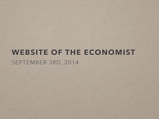 WEBSITE OF THE ECONOMIST 
SEPTEMBER 3RD, 2014 
 