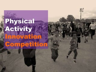Physical
Activity
Innovation
Competition

 