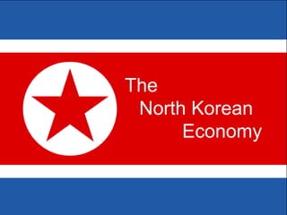 The 	North Korean 				Economy 