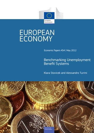 EUROPEAN
ECONOMY
     Economic Papers 454 | May 2012


     Benchmarking Unemployment
     Beneﬁt Systems

     Klara Stovicek and Alessandro Turrini




     Economic and
     Financial Aﬀairs
 