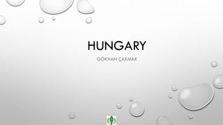 HUNGARY
G?KHAN ?AKMAK
 