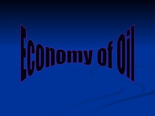 Economy of Oil 