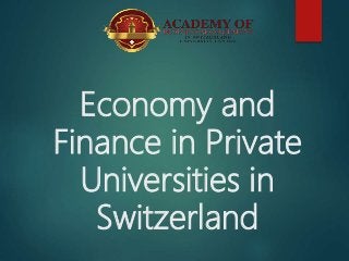 Economy and
Finance in Private
Universities in
Switzerland
 