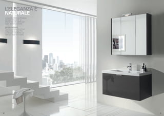 L’ELEGANZA È
      NATURALE
      Lo specchio riflette la raffinatezza
      del Grigio Antracite. E’ un
      abbinamento che nobilita ogni
      bagno, anche il più piccolo.
      NATURAL ELEGANCE
      The mirror reflects the refined
      Grigio Antracite colour.This
      combination embellishes any
      bathroom, even the smallest.




.56                                          .57
 