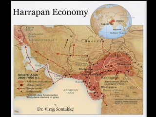 Harrapan Economy
By,
Dr. Virag Sontakke
 