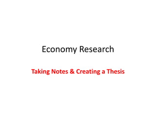 Economy Research Taking Notes & Creating a Thesis 