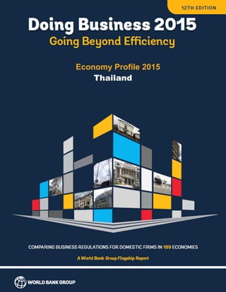 Doing Business 2015 Thailand 
Economy Profile 2015 
Thailand  