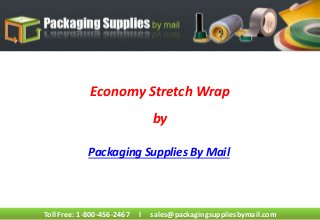 Economy Stretch Wrap
by
Packaging Supplies By Mail
Toll Free: 1-800-456-2467 I sales@packagingsuppliesbymail.com
 