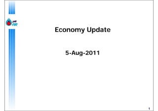 Economy Update


  5-Aug-2011




                 1
 