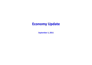 Economy Update
Economy Update

   September 1, 2011
   September 1 2011
 