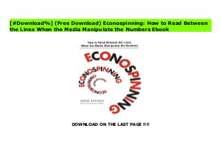 DOWNLOAD ON THE LAST PAGE !!!!
[#Download%] (Free Download) Econospinning: How to Read Between the Lines When the Media Manipulate the Numbers File Gene Epstein knows a thing or two about economic data. Before becoming the Economics Editor for Barron's in 1993, he was a senior economist at the New York Stock Exchange. Now in Econospinning, Epstein supplies readers with a book that attempts to cut through the veil of economic misinformation commonly reported in today's media. Assuming no prior knowledge on the readers part, each chapter of Econospinning is structured around fairly simple propositions about the economy or about specific economic data--from tracking employment numbers to measuring corporate profitability--that are then contrasted with the distortions of today's media coverage.Along the way, Epstein exposes bad reporting by the elite media, including The Wall Street Journal, The Financial Times, The New York Review of Books, The New Yorker, The Economist--and especially by The New York Times and its economics columnist Paul Krugman,Epstein also deconstructs CNN newscaster Lou Dobbs' coverage of outsourcing and globalization the illusory connection between abortion and lower crime rates, and bad theories about the role of real estate brokers, featured in the bestseller Freakonomics the treatment of the working class portrayed in Barbara Ehrenreich's Nickel and Dimed and the sensationalized coverage of the employment report by CNBC's Squawk Box.From the disputes over Social Security to misinterpretations of the unemployment rate, Econospinning points out the unfortunate lack of integrity that pervades mainstream economic reporting.Gene Epstein (New York, NY) has been Barron's Economics Editor since 1993 and writes the column, Economic Beat. A frequent speaker on the conference circuit, Epstein has been interviewed on CNBC, CNN, NJN Public TV, and BBC TV. He holds an MA in economics from the New School and a BA from Brandeis University.
[#Download%] (Free Download) Econospinning: How to Read Between
the Lines When the Media Manipulate the Numbers Ebook
 
