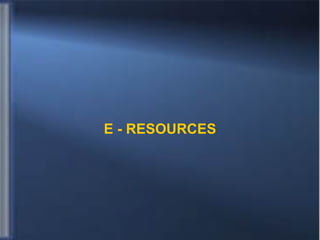 E - RESOURCES 
