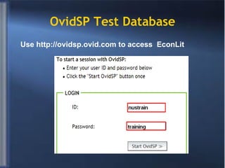 OvidSP Test Database Use http://ovidsp.ovid.com to access  EconLit 