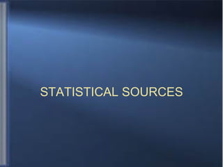 STATISTICAL SOURCES 