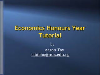 Economics Honours Year Tutorial ,[object Object],[object Object]