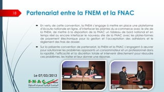 Partenariat entre la FNEM et la FNAC18
 En vertu de cette convention, la FNEM s’engage à mettre en place une plateforme
d...