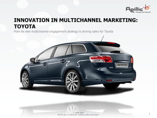 Innovation in multichannel marketing: toyota How its new multichannel engagement strategy is driving sales for Toyota 