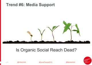 Trend #6: Media Support 
@mikecorak #SocialTrends2015 @bpressman 
| 23 
 