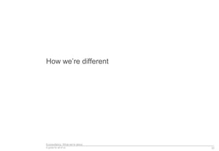 Econsultancy: What we’re about
A guide for all of us
How we’re different
33
 