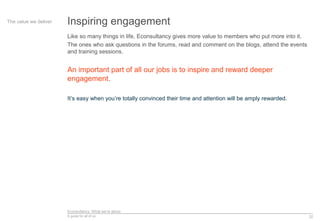 Econsultancy: What we’re about
A guide for all of us 32
Inspiring engagementThe value we deliver
Like so many things in li...