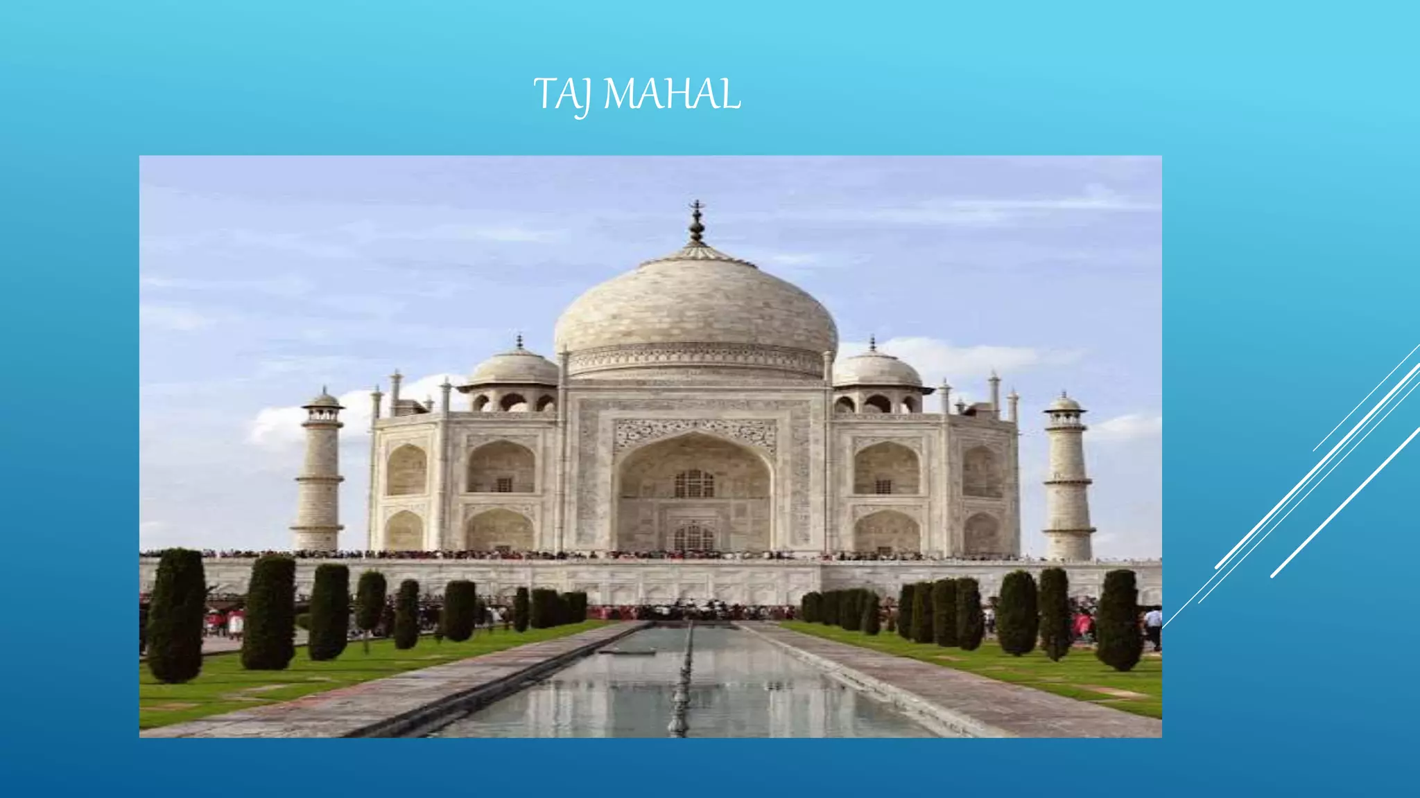 TAJ MAHAL
 