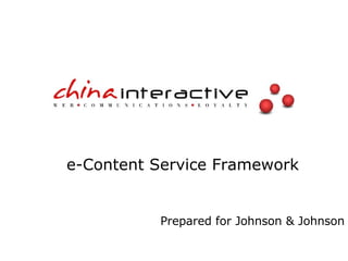 e-Content Service Framework Prepared for Johnson & Johnson 