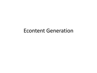 Econtent Generation
 