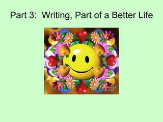 Part 3:  Writing, Part of a Better Life 