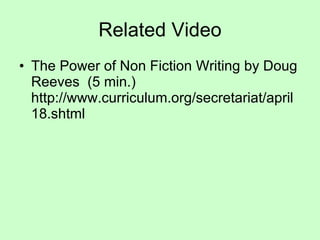 Related Video The Power of Non Fiction Writing by Doug Reeves  (5 min.) http://www.curriculum.org/secretariat/april18.shtml 