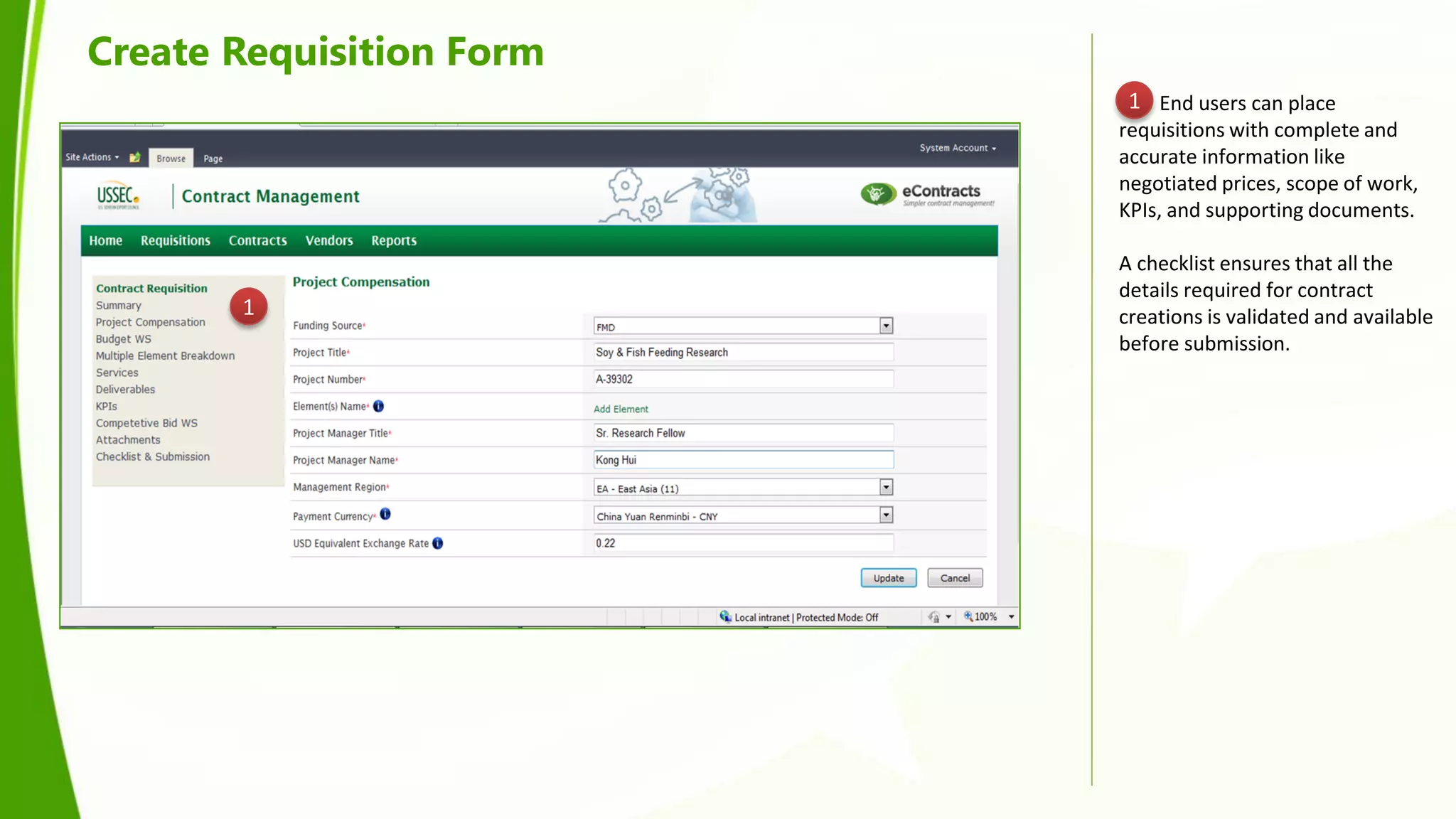 Create Requisition Form
                           1 End users can place
                          requisitions with complete and
                          accurate information like
                          negotiated prices, scope of work,
                          KPIs, and supporting documents.

                          A checklist ensures that all the
                          details required for contract
       1                  creations is validated and available
                          before submission.
 