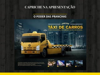 CAPRICHE NA APRESENTAÇÃO
O PODER DAS PRANCHAS
 