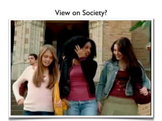 View on Society?
 