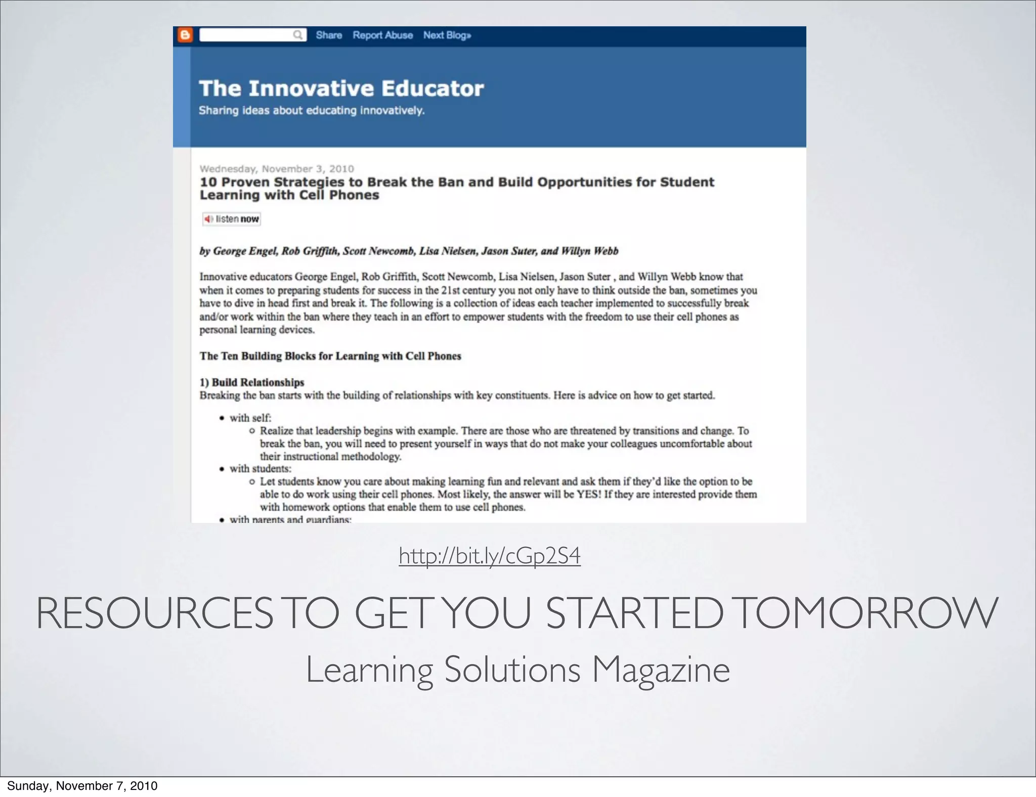 RESOURCESTO GETYOU STARTEDTOMORROW
Learning Solutions Magazine
http://bit.ly/cGp2S4
Sunday, November 7, 2010
 