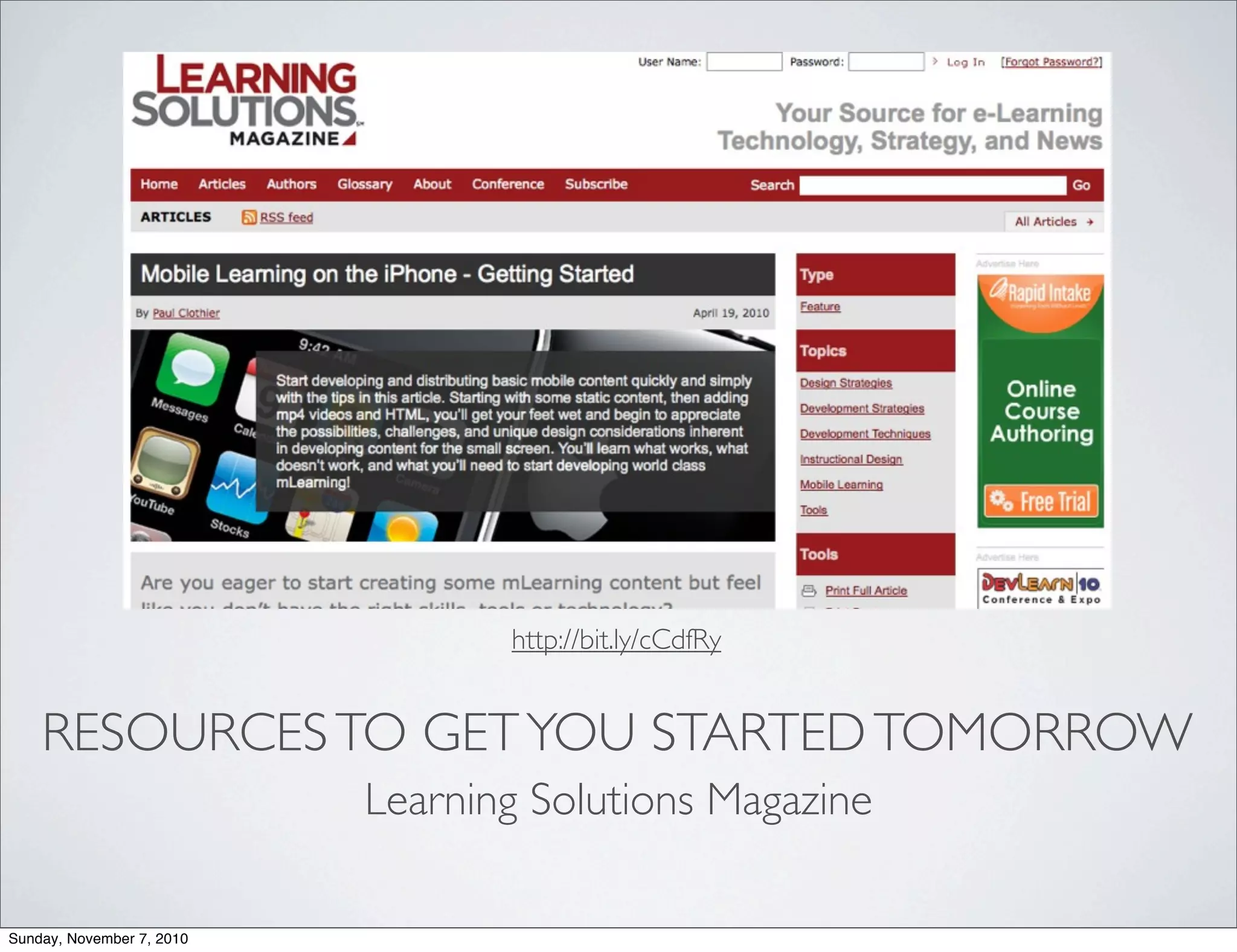 RESOURCESTO GETYOU STARTEDTOMORROW
http://bit.ly/cCdfRy
Learning Solutions Magazine
Sunday, November 7, 2010
 