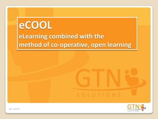 eCOOLeLearning combinedwiththemethodofco-operative, open learning 