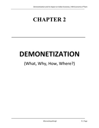 Demonetization and Its Impact on Indian Economy | MA Economics 4th
Sem
#GoravGopalSingh 9 | Page
CHAPTER 2
DEMONETIZATION
...