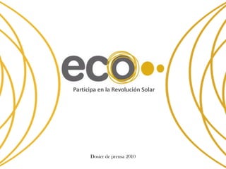 Participa en la Revolución Solar




      Dosier de prensa 2010
 