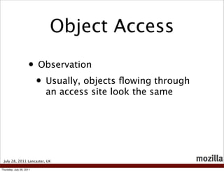 Object Access

                     • Observation
                      • Usually, objects ﬂowing through
                ...
