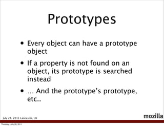 Prototypes
                    • Every object can have a prototype
                          object
                    • ...