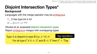 Disjoint Intersection Types*
Background
11
Languages with the merge operator may be ambiguous
1 ,, 2 has type Int & Int
(1...