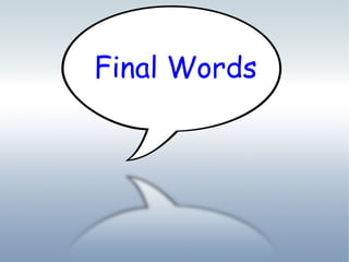 Final Words
 