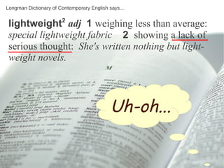 Longman Dictionary of Contemporary English says...

                       2
 lightweight adj 1 weighing less than average...