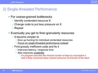3) Single-threaded Performance <ul><li>For coarse-grained bottlenecks </li></ul><ul><ul><li>Identify contended resource X ...