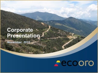 Corporate Presentation November, 2011 