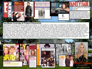 Past Media Coverage & Product Placements
People Magazine, Us Weekly, OK! Weekly, Life&Style, Star Magazine, In Touch, Vanity Fair, In Style, Allure, Lucky Magazine, 944 Magazine, LA Confidential, Genlux
Magazine, O, The Oprah Magazine, The Hollywood Reporter, Variety, Access Hollywood, The Insider, E! News, EXTRA, Fox News, Good Day LA, The Ellen DeGeneres
Show, Guest of A Guest LA, KTLA, Hollywood Life, Insider, Chicago Tribune, New York Times, Reuters, CNN, Associated Press, USA Today, NY Daily News, NY Post, The
Beverly Hills Courier, My Space TV, E! Online, Huffington Post, JulieB, EaterLA, FOX TV, CityStyle, Wireimage, Getty images, Splash Magazine, AP Images, NBC’s TODAY
SHOW, PopDose, PictureGroup Studio, BBC, Swedish TV, Korea TV, German TV, PopSugar.com, EXTRA! TV, WeHo Confidential,The Daily Truffle, Nikki Finke’s Deadline,
Living Eco, Getty Images, FAME Pictures, Eligible TV, TV Guide Network, Just Jared, LA Times, In Style Thailand, Coco Eco Magazine, Ecorazzi, Greenopolis TV, Reelz
Channel, & more. Our PR team will launch aggressive outreach to secure the best press to be on hand as stars attend our daytime & evening events. Sponsors promoted
in multiple media outlets: top dailies, magazines, TV, and blogs. Product Placement Credits: K-11, CW Network, Eco Hollywood CBS-LA TV Special, EXTRA!, The
Expendables, Walk A Mile In My Pradas, Chelsea Lately, Blades of Glory, Living With Ed-HGTV Planet Green, Rocky Balboa, The Bonnie Hunt TV Show, NBC Today, Pop
Sugar, Celebuzz, Nat’l Lampoon’s Cattle Call, LAPD Hollenback Happy Planet Documentary, LA Confidential, US Weekly, 944 Magazine, IFQ Magazine, LA Ink, Kevin
Sorbo’s Celebrity Golf Tournament, Sundance Celebrity Swag Hunt, Celebrity Red Carpet Premieres, and more.
 