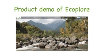 Product demo of Ecoplore
 