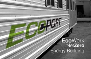 EcoWork
       NetZero
Energy Building
 