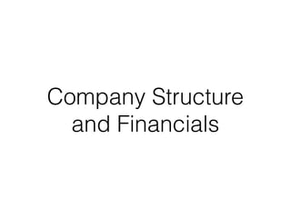 Company Structure
and Financials
 