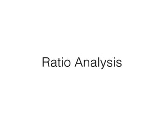 Ratio Analysis
 