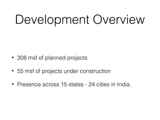 Development Overview
• 308 msf of planned projects
• 55 msf of projects under construction
• Presence across 15 states - 2...
